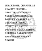 LEADERSHIP, Chapter 23  Quality Control,  Chapter 17 Staffing  Needs and Scheduling  Policies, Chapter 12  Organizational  Structure LATEST  2023/2024 EXAM WITH 60  QUESTION AND CORRECT  ANSWERS/GRADED A+  NEWEST