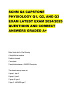 SCNM Q4 CAPSTONE  PHYSIOLOGY Q1, Q2, AND Q3  EXAM LATEST EXAM 2024/2025  QUESTIONS AND CORRECT  ANSWERS GRADED A+