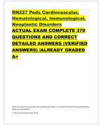 RN227 Peds Cardiovascular,  Hematological, Immunological,  Neoplastic Disorders ACTUAL EXAM COMPLETE 370 QUESTIONS AND CORRECT  DETAILED ANSWERS (VERIFIED ANSWERS) |ALREADY GRADED  A+