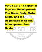 Psych 2010 - Chapter 6:  Physical Development:  The Brain, Body, Motor  Skills, and the  Beginnings of Sexual  Development Test  Banks