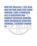 HESI RN: Maternity - Test Bank HESI RN MED SURG EXIT EXAM  VERSION 1 AND 2 COMPLETE  ALL 55 QUESTIONS AND  CORRECT DETAILED ANSWERS  WITH RATIONALES (VERIFIED  ANSWERS) |ALREADY GRADED  A+