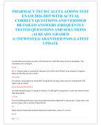 PHARMACY TECH CALCULATIONS TEST  EXAM 2024-2025 WITH ACTUAL  CORRECT QUESTIONS AND VERIFIED  DETAILED ANSWERS |FREQUENTLY  TESTED QUESTIONS AND SOLUTIONS  |ALREADY GRADED  A+|NEWEST|GUARANTEED PASS |LATEST  UPDATE