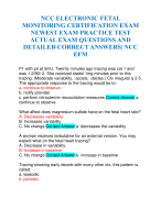 NCC ELECTRONIC FETAL MONITORING CERTIFICATION EXAM NEWEST EXAM PRACTICE TEST ACTUAL EXAM QUESTIONS AND DETAILED CORRECT ANSWERS| NCC EFM