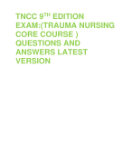 TNCC 9TH EDITION  EXAM:(TRAUMA NURSING  CORE COURSE )  QUESTIONS AND  ANSWERS LATEST  VERSION