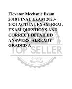 Elevator Mechanic Exam  2018 FINAL EXAM 2023- 2024 ACTUAL EXAM REAL  EXAM QUESTIONS AND  CORRECT DETAILED  ANSWERS |ALREADY  GRADED A