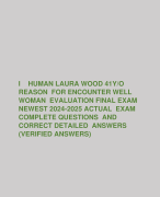 I HUMAN LAURA WOOD 41Y/O  REASON FOR ENCOUNTER WELL  WOMAN EVALUATION FINAL EXAM  NEWEST 2024-2025 ACTUAL EXAM  COMPLETE QUESTIONS AND  CORRECT DETAILED ANSWERS  (VERIFIED ANSWERS) 