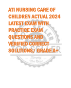 ATI Nursing Care of Children  Proctored exam ACTUAL  2024 LATEST EXAM WITH  PRACTICE EXAM QUESTIONS  AND VERIFIED CORRECT  SOLUTIONS/A GRADE