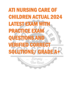 ATI NURSING CARE OF  CHILDREN ACTUAL 2024  LATEST EXAM WITH  PRACTICE EXAM  QUESTIONS AND  VERIFIED CORRECT  SOLUTIONS/ GRADE A+ 