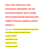 FINAL EXAM: NR548 2024 -2025 PSYCHIATRIC ASSESSMENT FOR THE PSYCHIATRIC-MENTAL HEALTH NURSE PRACTITIONER REVIEW QUESTIONS WITH CORRECT DETAILED ANSWERS ALREADY GRADED A+