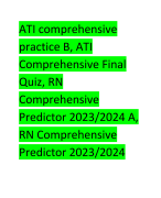 ATI comprehensive  practice B, ATI  Comprehensive Final  Quiz, RN  Comprehensive  Predictor 2023/2024 A,  RN Comprehensive  Predictor 2023/2024