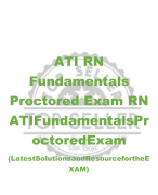 ATI RN Fundamentals Proctored Exam RN ATIFundamentalsPr octoredExam  (LatestSolutionsandResourcefortheE XAM) 