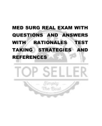 MED SURG REAL EXAM WITH  QUESTIONS AND ANSWERS  WITH RATIONALES TEST  TAKING STRATEGIES AND  REFERENCES 