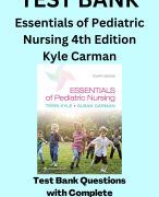 TEST BANK Essentials of Pediatric Nursing 4th Edition Kyle Carman Test Bank Questions with Complete Solutions