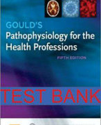 Test Bank For Gould’s Pathophysiology For The  Health Professions 5th Edition All Chapters