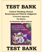TEST BANK Critical Thinking Clinical  Reasoning and Clinical Judgment:  A Practical Approach  7th Edition by Rosalinda Alfaro-LeFevre
