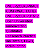 ONDERZOEKSPRACT ICUM KWALITATIEF ONDERZOEK PB1612, Open Universiteit, samenvatting 'Qualitative Reasearch Practice' van Ritchie, Lewis, McNaughton,
