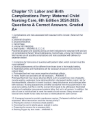 Chapter 17: Labor and Birth Complications Perry: Maternal Child Nursing Care, 6th Edition 2024-2025. Questions & Correct Answers. Graded A+