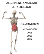 ALGEMENE ANATOMIE & FYSIOLOGIE | Beantwoorde examenvragen (!!!) 2015, 2016 en 2017