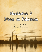 Tijd voor Geschiedenis - Leerjaar 2 - Leerdoelen - Hoofdstuk 7 - Samenvatting - HV2 - Stoom en Fabrieken