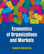 Economics of Organizations and Markets - Sander Onderstal - Complete Summary 