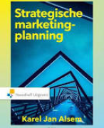 Strategische marketingplanning samenvatting 7e druk Karel Jan Alsem bijna hele boek