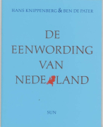 Samenvatting H. Knippenberg & B. de Pater: De eenwording van Nederland: Schaalvergroting en Integrat