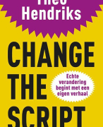 Samenvatting boek Change the Script - Theo Hendriks