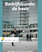 Samenvatting boek bedrijfskunde de basis, opleiding Bedrijfskunde leerjaar 1 Saxion Enschede