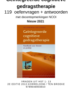119 Oefenvragen en antwoorden Geïntegreerde Cognitieve Gedragstherapie - HST 1 - 13 - Korrelboom Ten Broeke 2e editie 2013 - NCOI Toegepaste Psychologie Nieuw juli 2021