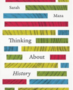 Introduction to History - Utrecht University - Summary Book: Thinking about History - Sarah Maza (in