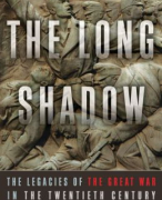 The Long Shadow: Legacies of the Great War in the Twentieth Century - David Reynolds 