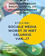 NCOI module professioneel en oplossingsgericht werken - Jan. 2022 - Geslaagd cijfer 8 - Verdedig stelling: 'Sociale Media Maken Niet Gelukkig