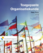 samenvatting toegepaste organisatiekunde Peter Thuis 6e druk