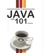 Learning Computer Programming using JAVA with 101 Examples 