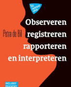 Samenvatting van het boek: Observeren, registreren, rapporteren en interpreteren - Petra de Bil 