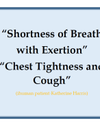 “Shortness of Breath with Exertion“Chest Tightness and Cough” (ihuman patient-Katherine Harris)