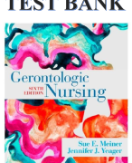 Gerontologic Nursing 6th Edition - By Authors Sue Meiner, and Jennifer Yeager Test Bank