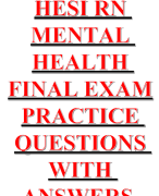 HESI RN MENTAL HEALTH FINAL EXAM PRACTICE QUESTIONS WITH ANSWERS
