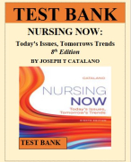 TEST BANK FOR NURSING NOW- TODAY'S ISSUES, TOMORROWS TRENDS BY JOSEPH T CATALANO (Chapters 1-28) Catalano: Nursing Now: Today's Issues, Tomorrows Trends 8th Edition TEST BANK