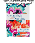 Complete Test Bank for Gerontologic Nursing, 6th Edition by Sue E. Meiner and Jennifer J. Yeager | All Chapters Covered | Verified Answers |