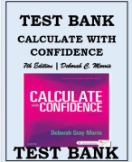 TEST BANK BUNDLE PACKAGE FOR  CALCULATE WITH CONFIDENCE 7TH AND 8TH EDITIONS, DEBORAH C. MORRIS Calculate with Confidence 7th and  8th Edition, Morris Test Bank 
