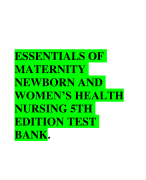 ESSENTIALS OF MATERNITY NEWBORN AND WOMEN’S HEALTH NURSING 5TH EDITION TEST BANK WITH ANSWER KEY AT THE END OF EACH CHAPTER.