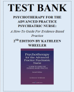 PSYCHOTHERAPY FOR THE ADVANCED PRACTICE PSYCHIATRIC NURSE- A HOW-TO GUIDE FOR EVIDENCE-BASED PRACTICE 2ND EDITION BY KATHLEEN WHEELER TEST BANK Test Bank: Psychotherapy For The Advanced Practice Psychiatric Nurse: A How-To Guide For Evidence-Based Practice 2ND Edition By Kathleen Wheeler
